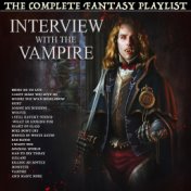 Interview with the Vampire - The Complete Fantasy Playlist