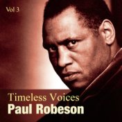 Timeless Voices: Paul Robeson Vol 3