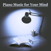 Piano Music for Your Mind - New Age Concentration Music for Studying, Piano Sounds to Increase Brain Power, Instrumental Relaxin...