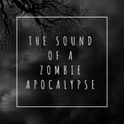 The Sound of a Zombie Apocalypse