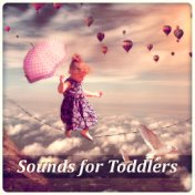 Sounds for Toddlers - Sleeping Music for Babies and Infants, New Age Soothing Sounds for Newborns to Relax, White Noises and Nat...