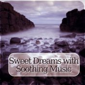 Sweet Dreams with Soothing Music - Inner Peace, Soothing Sounds & Soft Piano Music for Lounge