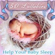 50 Lullabies to Help Your Baby Sleep – Deep Sleep Hypnosis, Bedtime Music, Baby Cure for Insomnia, Natural Sleep Aid, Soothing &...