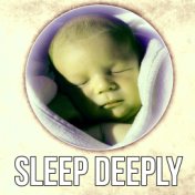 Sleep Deeply – Soothing Music, New Age Lullabies, Deep Relaxation, Restful Sleep, Insomnia Cures, Natural Sounds, Reduce Stress