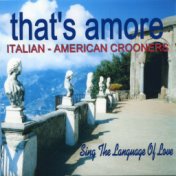 That's Amore - Italian American Crooners