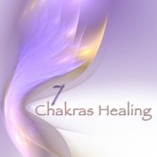 7 Chakras Healing – Chakra Meditation Ambient & New Age Music, One Relaxing Song for each Chakra
