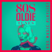 80S Oldie Tunes - 80S Music Playlist