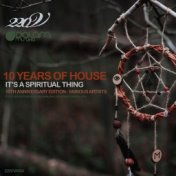 10 Years of House: It's a Spiritual Thing (10th Anniversary Edition)