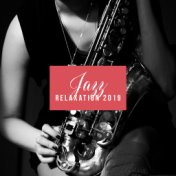 Jazz Relaxation 2019: Smooth Music to Rest, Jazz Coffee, Evening Jazz Relaxation, Instrumental Jazz Music Ambient, Relax After W...