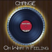 Oh What a Feeling (Disco Mix - Original 12 Inch Version)