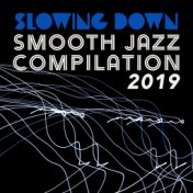 Slowing Down Smooth Jazz Compilation 2019