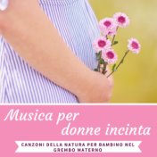 Musica per donne incinta - Canzoni della natura per bambino nel grembo materno