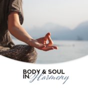 Body & Soul in Harmony: Compilation of 2019 Fresh New Age Music for Meditation & Relaxation, Zen Mindfulness Yoga, Mantra