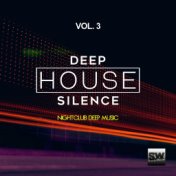 Deep House Silence, Vol. 3 (Nightclub Deep Music)