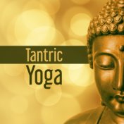 Tantric Yoga – Relaxing Music, Yoga Practice, Trantra, Pilates, Deep Meditation