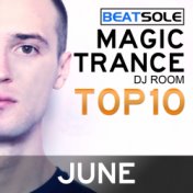 Magic Trance DJ Room Top 10 - June 2013, Mixed By Beatsole