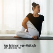 Hora de Relaxar, Ioga e Meditação – New Age Música 2019