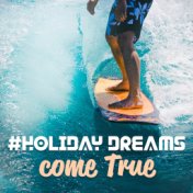 #Holiday Dreams come True: Ibiza Relaxation, Perfect Holiday Chillout Vibes for Celebrate with Friends, Relaxing Tropical Beats,...