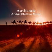 Authentic Arabic Chillout Music: Oriental Sounds from Arab Countries, Middle Eastern Chillout Rhythms, Eastern Lounge Melodies, ...