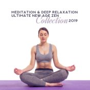 Meditation & Deep Relaxation Ultimate New Age Zen Collection 2019