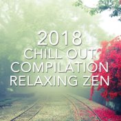 2018 Chill Out Compilation - Relaxing Zen