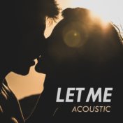 Let Me (Acoustic)