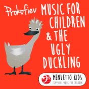 Prokofiev: Music for Children, Op. 65 & The Ugly Duckling, Op. 18 (Menuetto Kids - Classical Music for Children)