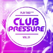 Club Pressure, Vol. 31 - The Electro and Clubsound Collection