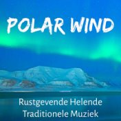 Polar Wind - Rustgevende Helende Traditionele Muziek voor Geestelijke Kracht Kerstmis Vakantie Sneeuwvlok met Natur Instrumental...