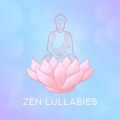 Zen Lullabies: Music for Sleep, Deep Meditation and Complete Relaxation