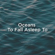 Ocean To Fall Asleep To