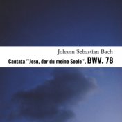 Cantata ''jesu, Der Du Meine Seele'', BWV. 78