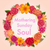Mothering Sunday Soul