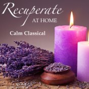 Recuperate At Home Calm Classical