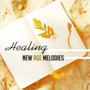 Healing New Age Melodies – Stress Relief, New Age Sounds, Calm Music to Rest, Inner Peace