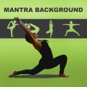 Mantra Background – New Age Music for Meditation Yoga, Practise Mantra, Take a Rest & Feel Inner Power, Sounds of Nature to Redu...