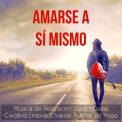 Amarse A Sí Mismo - Música de Relajacion para Masaje Curativo Limpiar Chakras Rutinas de Yoga con Sonidos de la Naturaleza New A...