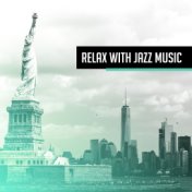 Relax with Jazz Music – Chilled Jazz, Soothing Sounds for Healing, Relaxation, Deep Relief, Ambient Jazz, Peaceful Mind, Calm Ni...