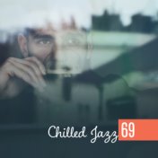 Chilled Jazz 69 – Erotic Ambient Lounge, Sexy Chill Jazz Lounge, Romantic Music, Instrumental Jazz