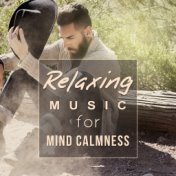 Relaxing Music for Mind Calmness – Music for Better Feeling, Inner Balance, Soothing Sounds, New Age Relaxation