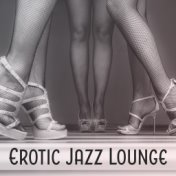 Erotic Jazz Lounge – Sexy Jazz Instrumental, Chilled Jazz, Sensual Piano, Romantic Music