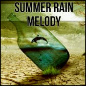 Summer Rain Melody – Gentle Water Nature Sounds, Match for Sleep, Massage, Tai Chi, Meditation, Serenity Music to Reduce Anxiety...
