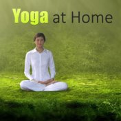 Yoga at Home – Relax with Yoga Music at Your Home, New Age Serene Music for Yoga Exercises & Meditation, Yoga for Development In...