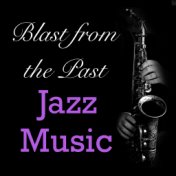 Blast from the Past Jazz Music