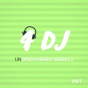 4 DJ: UnDiscovered Weekly #61