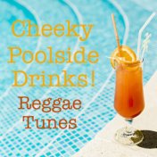 Cheeky Poolside Drinks Reggae Tunes