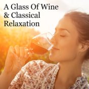 A Glass Of Wine & Classical Relaxation