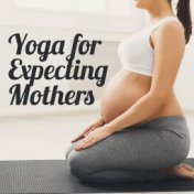 Yoga for Expecting Mothers – Music for Exercises and Meditation, Perfect for You and Your Baby