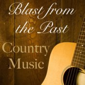 Blast from the Past Country Music