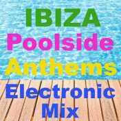 Ibiza Poolside Anthems Electronic Mix